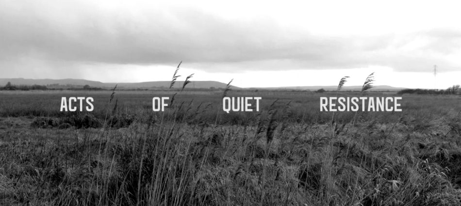 08/02/19 Acts Of Quiet Resistance
